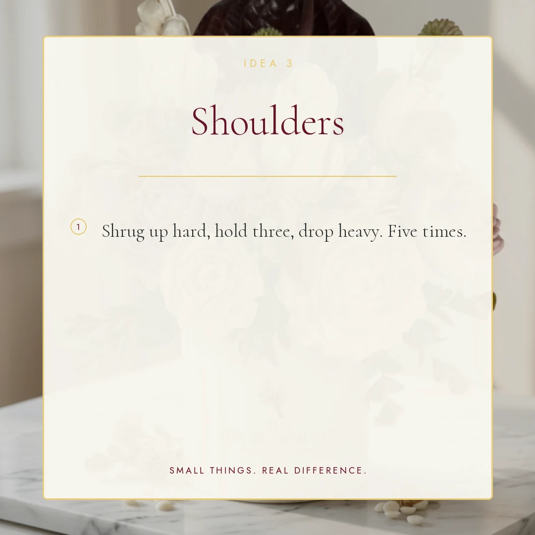 Your shoulders are up by your ears again slide 4