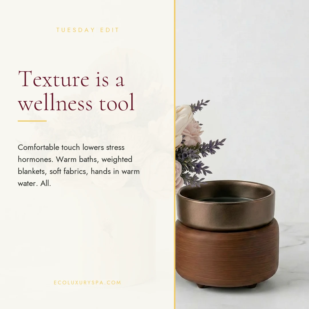 Texture is a wellness tool