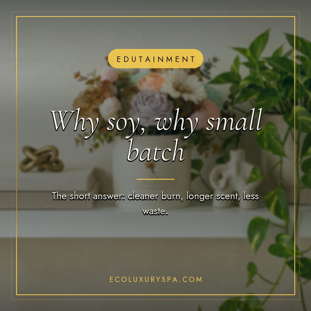 Why soy, why small batch