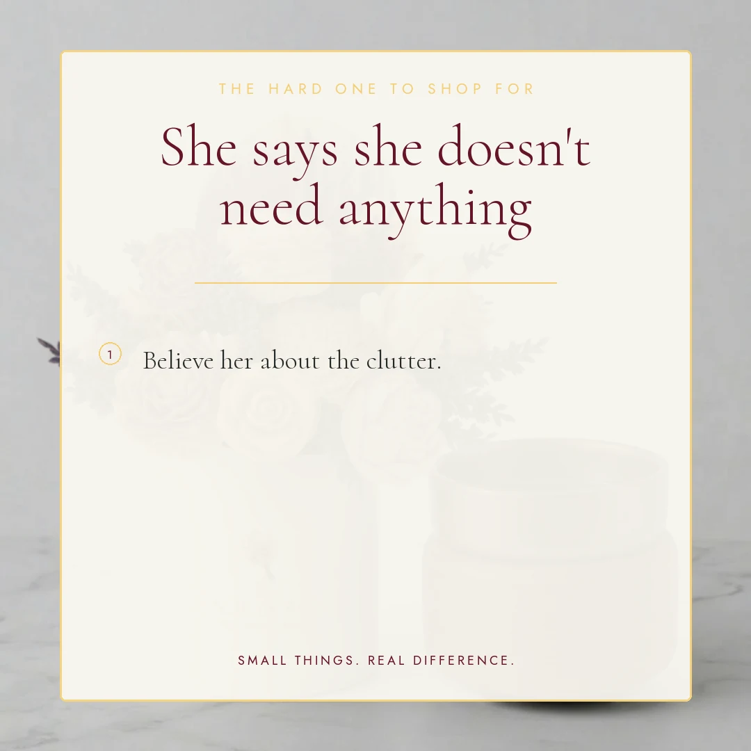 For the woman who says she doesn't need anything