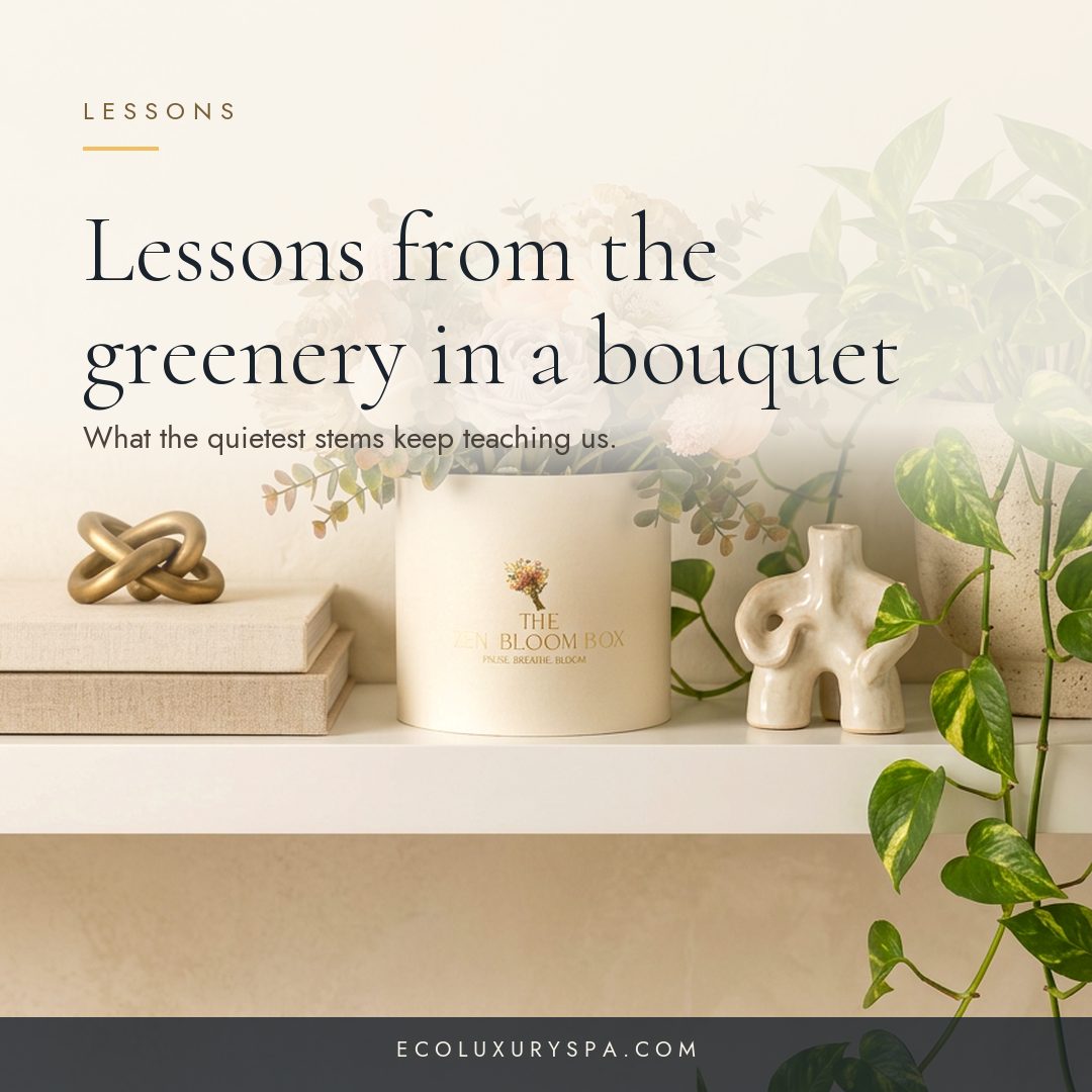 Lessons from the greenery in a bouquet