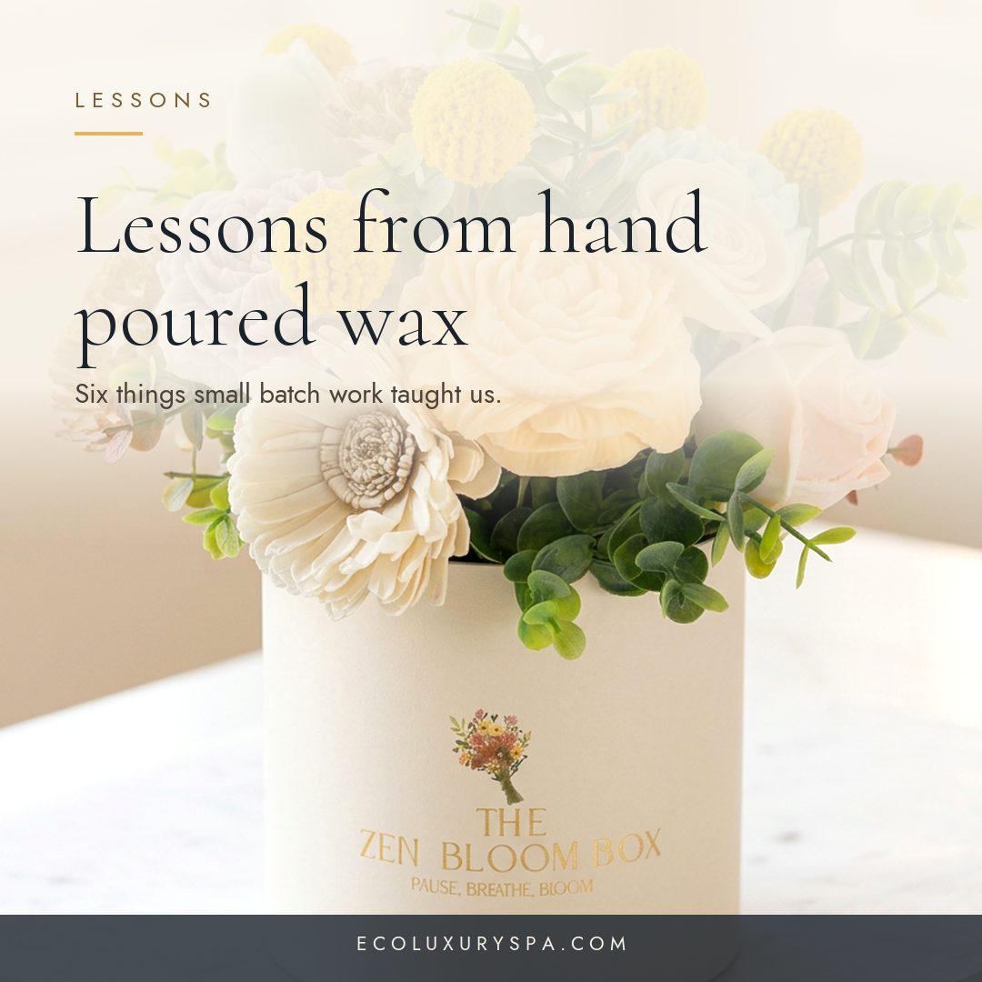 Lessons from hand poured wax